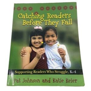 Catching Readers Before They Fall  Supporting Readers Who Struggle, K-4